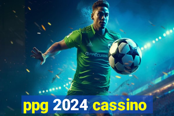 ppg 2024 cassino